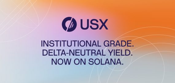 Solstice Finance Officially Launches USX, A Solana-Native Stablecoin With $160M Deposited TVL