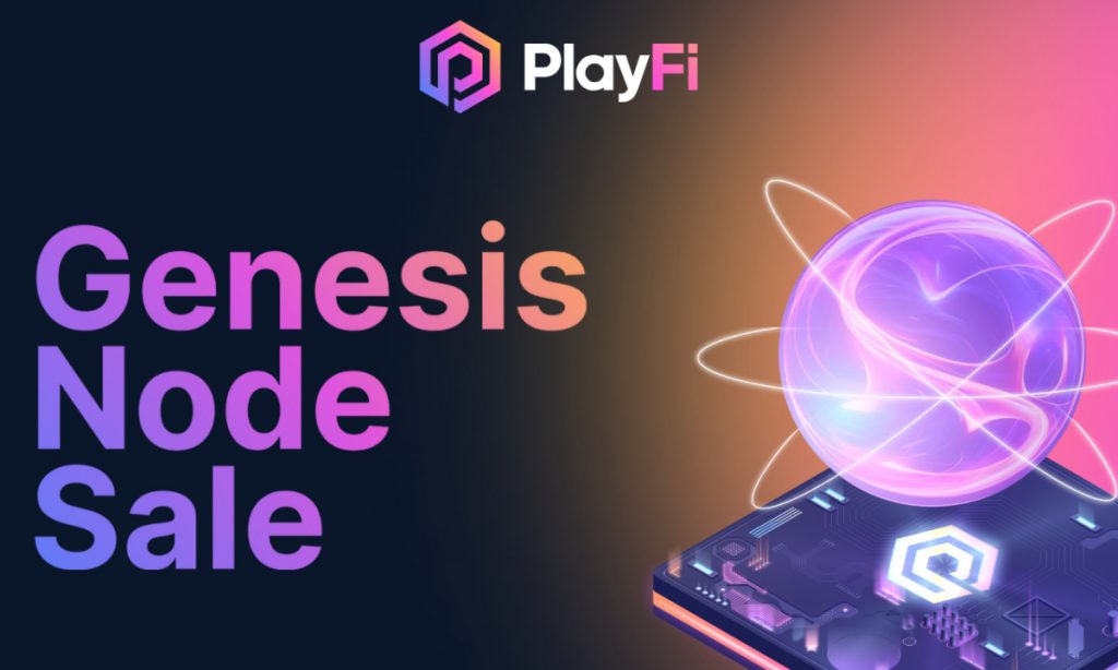 PlayFi to Launch Genesis Node Sale Early After 70K Transactions in One Week