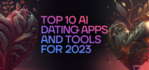 Top 10 AI Dating Apps and Sites for 2023