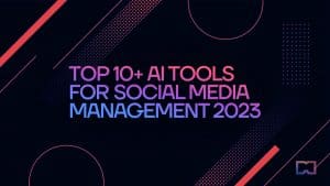 Top 10+ KI-Tools für Social Media (SMM) im Jahr 2023