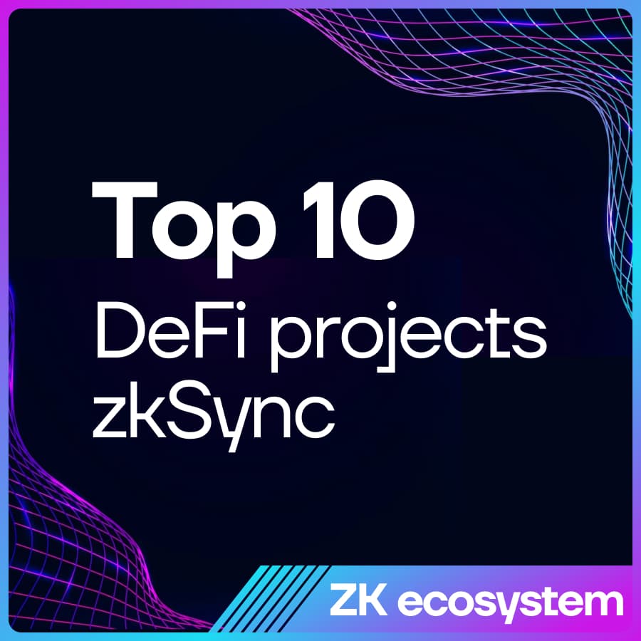 Top 10 DeFi projects zkSync