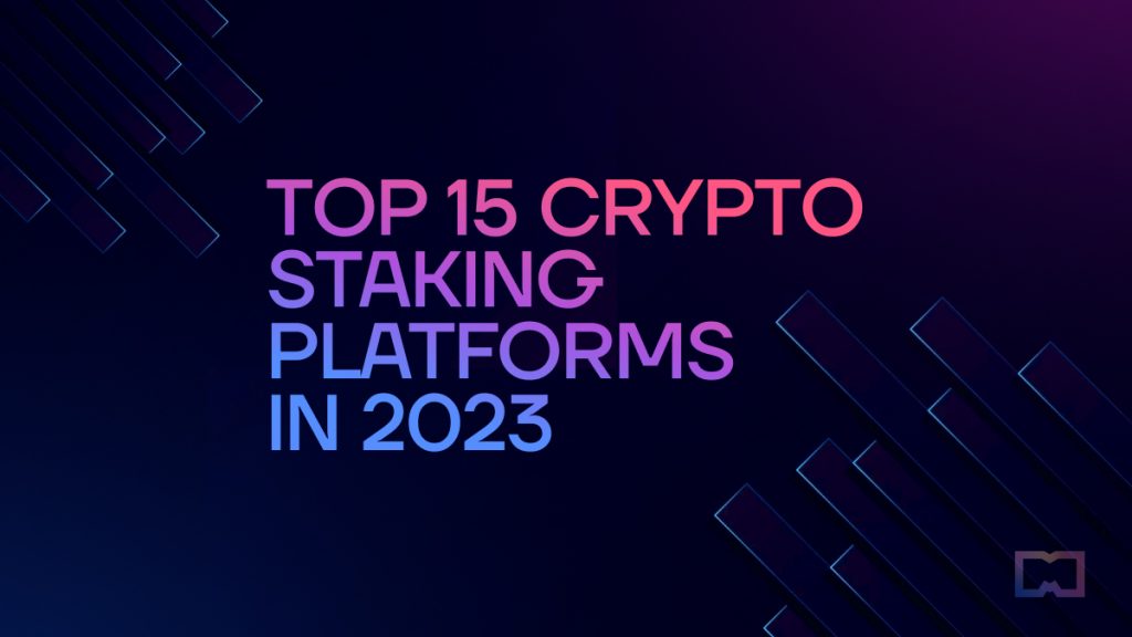 Top 15 Crypto Staking Platforms in 2023