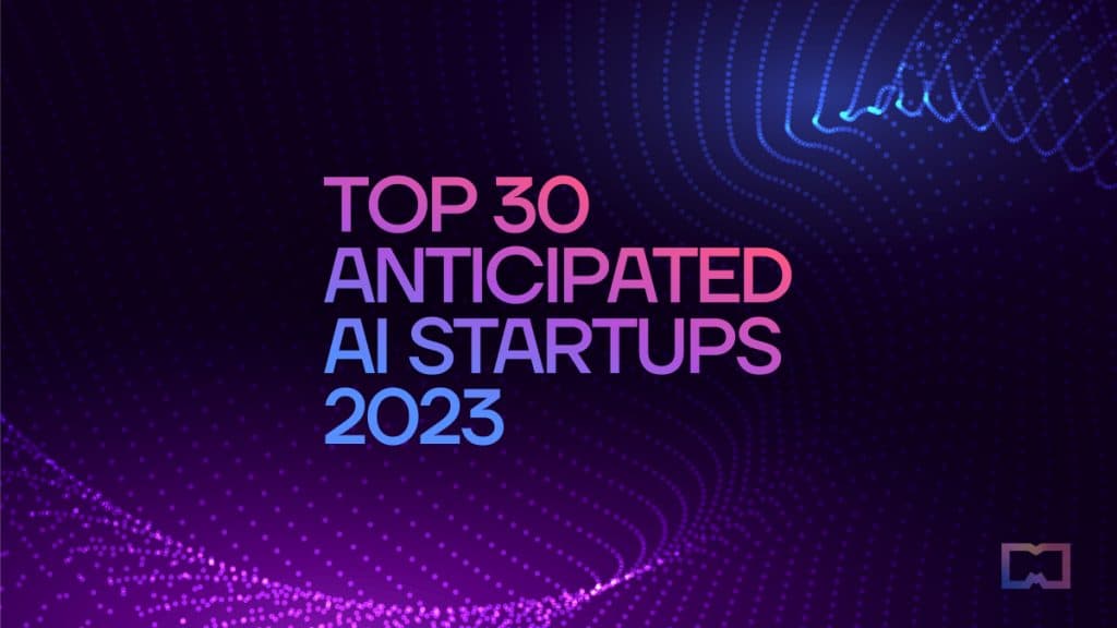 Top 30 Anticipated AI StartUps 2023