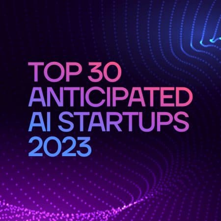 Top 30+ Anticipated AI StartUps in 2023
