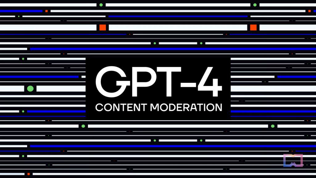 OpenAI's GPT-4 Sets Out to Revolutionize Content Moderation
