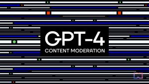 OpenAI’s GPT-4 Sets Out to Revolutionize Content Moderation