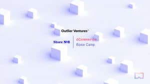 Walmart’s Incubation Arm and Outlier Ventures Launch the Store Nº8 dCommerce Base Camp Accelerator Program