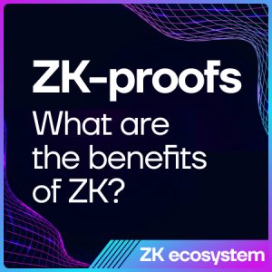 ZK-Proofs: What Are the Benefits of ZK?