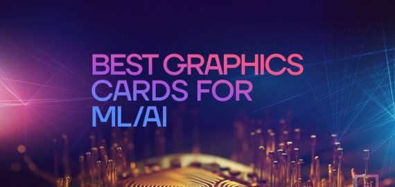 Best 10 Graphics Cards for ML/AI: Top GPU for Deep Learning