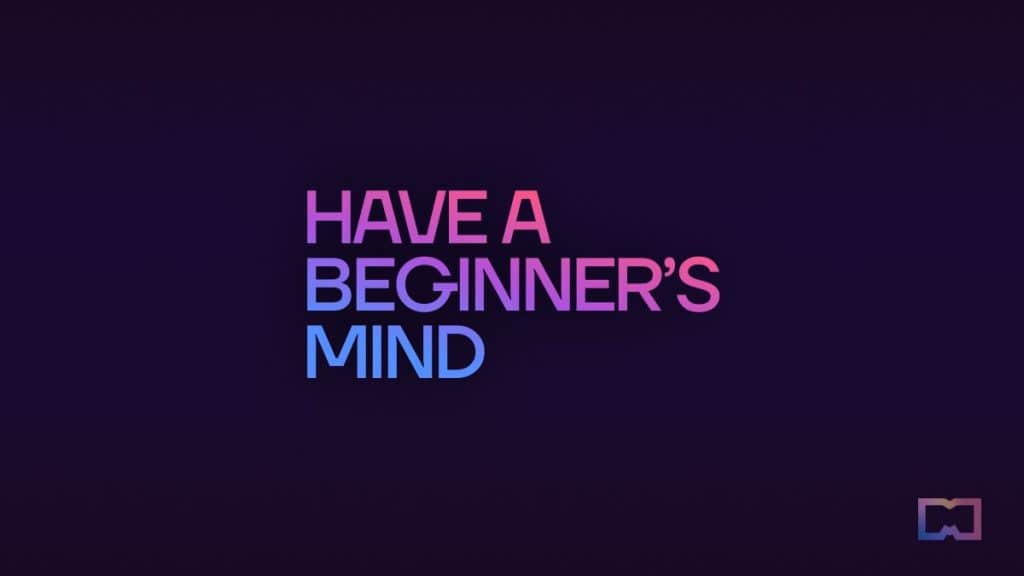 Have a beginner’s mind