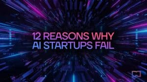 12 Reasons Why AI Startups Fail and Find Out How to Succeed