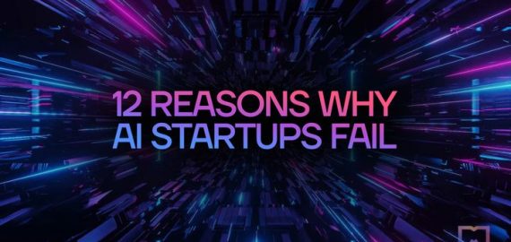 12 Reasons Why AI Startups Fail and Find Out How to Succeed