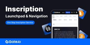 Το Gate.io ανακοινώνει την κυκλοφορία καινοτόμων υπηρεσιών Inscription Launchpad και Navigation