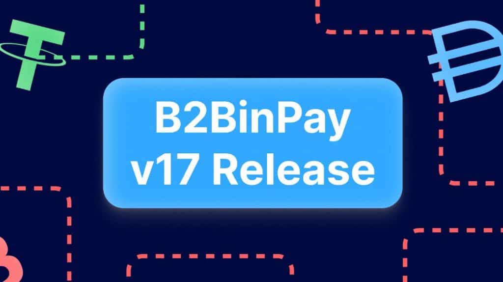B2BinPay v17 Revolutionary Update: What Does The Future Of Crypto Payment Solutions Look Like?
