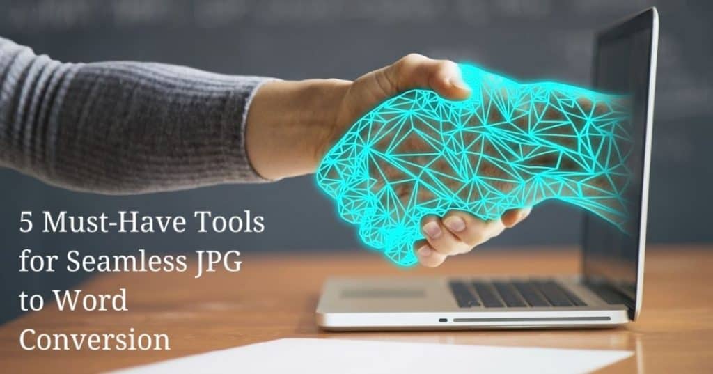 5 Must-Have Tools for Seamless JPG to Word Conversion