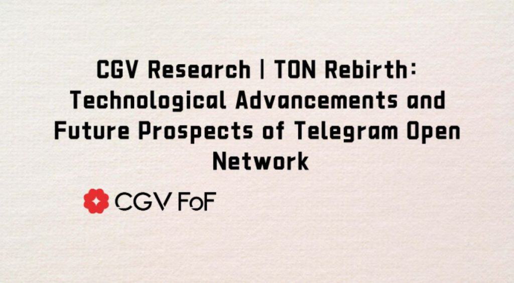 Technological Advancements and Future Prospects of Telegram Open Network (TON): CGV Research