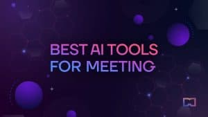 10 Best AI Tools for Meeting and Video Conferencing in 2023: Ranked
