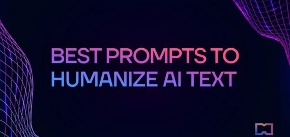 Best 20 Prompts to Humanize AI Text: Easy-to-Write Human-Like Articles