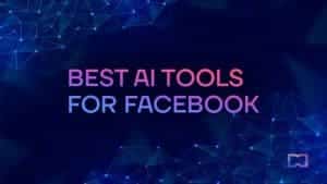 9 Best AI Tools for Facebook to Improve Your Marketing Results