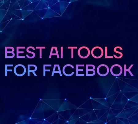 9 Best AI Tools for Facebook to Improve Your Marketing Results