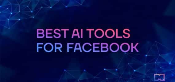 9 Best AI Tools for Facebook to Improve Your Marketing Results