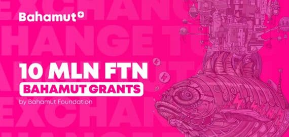 Bahamut Foundation launches Bahamut Grants program with a 10 mln $FTN fund. 