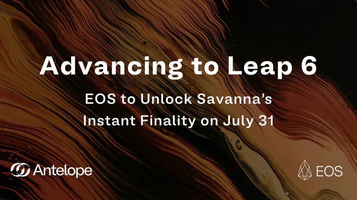 Instantfinality Advancing To Leap 6: EOS To Unlock Savanna’s Instant Finality on July ...