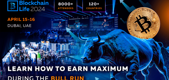 Blockchain Life Forum 2024 in Dubai: find out how to make the most of the current Bull Run