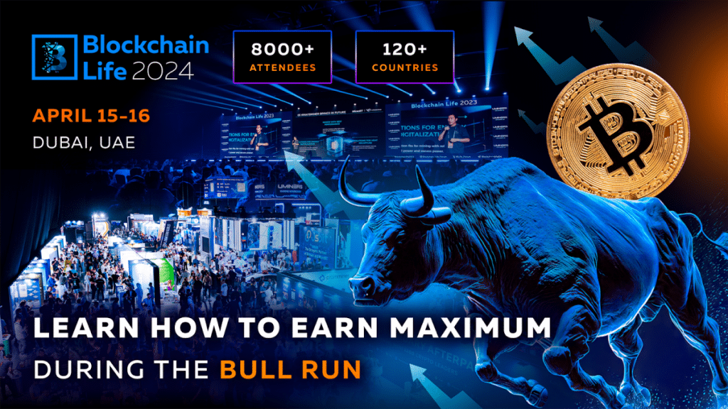 Blockchain Life Forum 2024 in Dubai: find out how to make the most of the current Bull Run