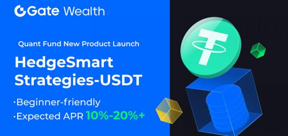 Gate.io Unveils HedgeSmart Strategies-USDT: 10% to 20% Annualized Yield with Principal Protection