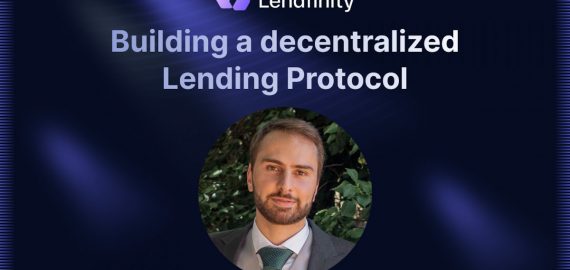 Building a Decentralized Lending Protocol: Meet the CEO of Lendfini﻿ty