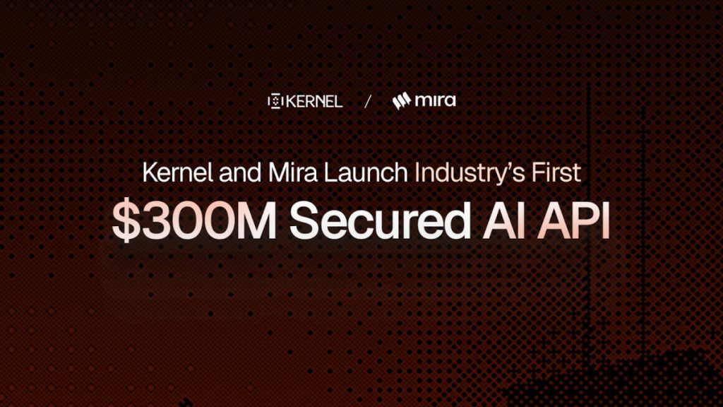 Kernel and Mira Launch Industry’s First $300M Secured AI API