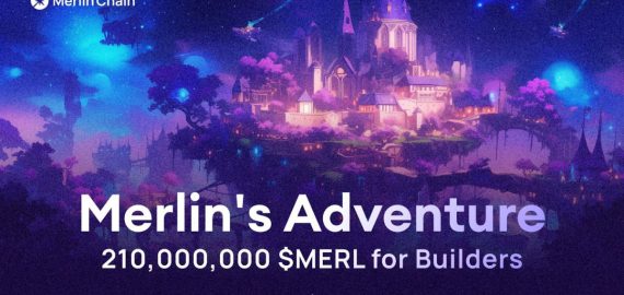 Merlin Chain Launches Merlin’s Adventure: A 210 Million $MERL Ecosystem Grant Program