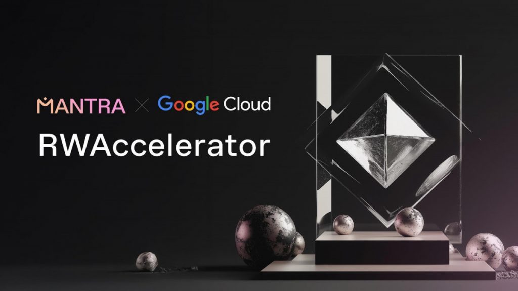 MANTRA Chain Launches Real-World Asset Accelerator Supported by Google Cloud