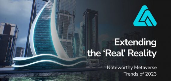 Noteworthy Metaverse Trends of 2023: Extending the ‘Real’ Reality