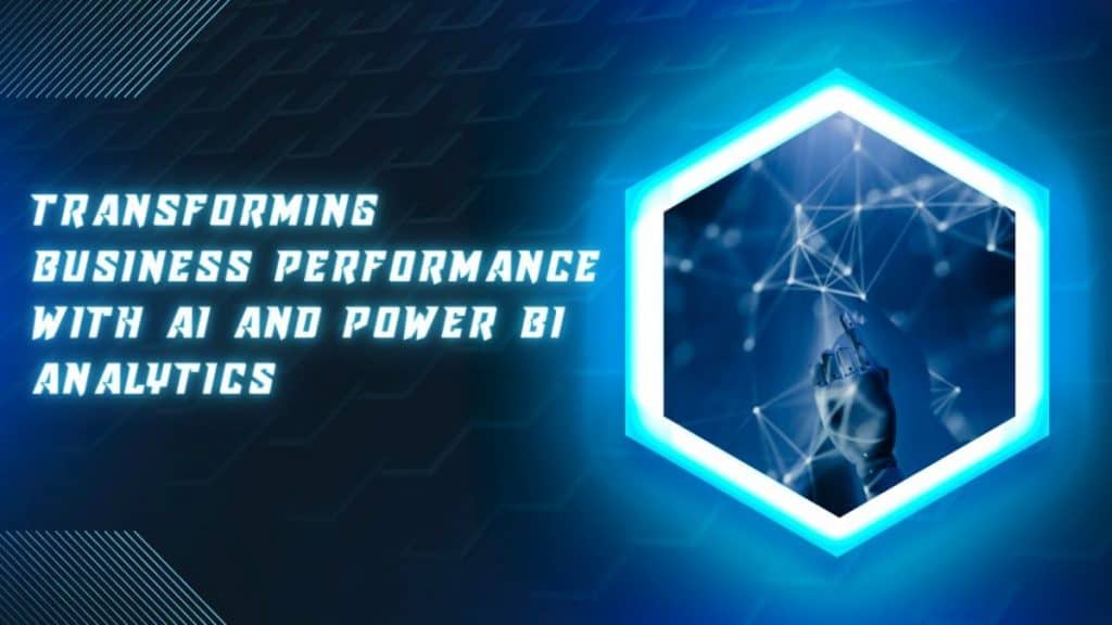 AI və Power BI Analytics ilə Biznes Performansının Dəyişdirilməsi