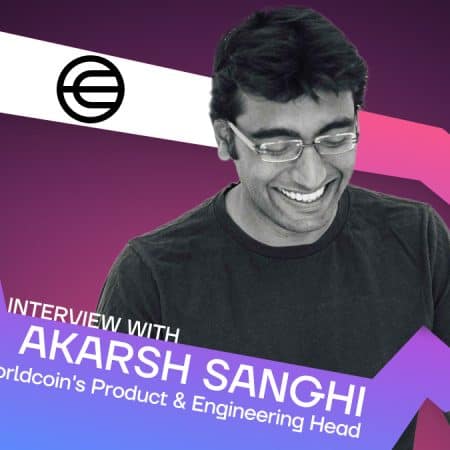 Worldcoin produktų ir inžinerijos vadovas Akarsh Sanghi atskleidžia projekto ilgalaikius tikslus ir siekius