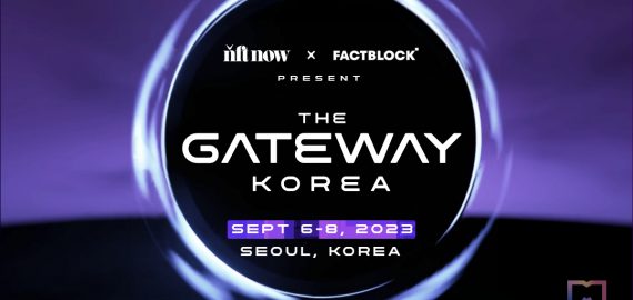 NFT Now Teams Up with FACTBLOCK for ‘The Gateway: Korea’ at Korea Blockchain Week