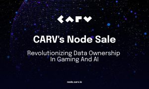CARV 宣布出售去中心化节点，以彻底改变游戏和人工智能的数据所有权