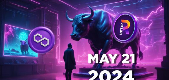 Polygon (MATIC) Competitor Retik Finance (RETIK) Looks ‘Extremely Bullish’ ahead of May 21 Exchange Listings; an Analyst Predicts a 10x Move in the First 7 Days of Trading.