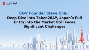 CGV Founder Steve Chiu: Deep Dive into Token2049, Japan’s Full Entry into the Market Still Faces Significant Challenges