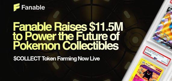 Fanable Gets $11.5M to Power the Future of Pokémon & Collectibles; $COLLECT Token Farming Goes Live Now