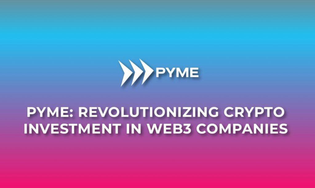 Pyme: Revolutionising Crypto Investment in Web3 Companies
