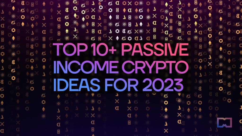 10+ способів заробити пасивний дохід за допомогою криптовалюти у 2023 році