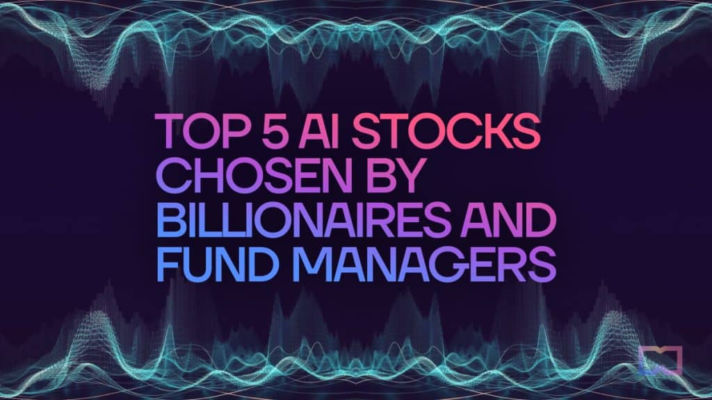 Top 5 AI Stocks Preferred by Billionaires and Fund Managers