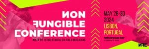 Non Fungible Conference is “so back” in Lisbon: 28-30 May
